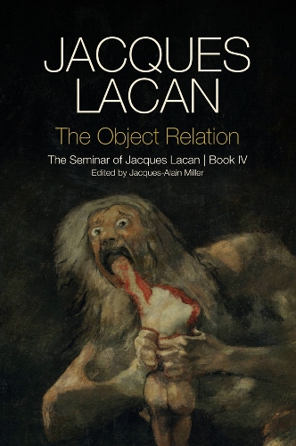 The Object Relation: The Seminar of Jacques Lacan, Book IV.