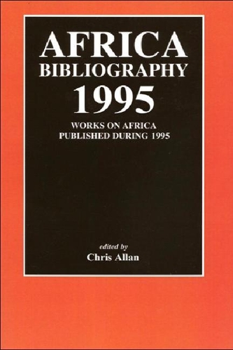 Africa Bibliography 1995: Works on Africa Published During 1995.