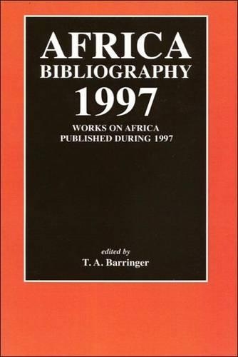 Africa Bibliography 1997: Works on Africa Published During 1997.
