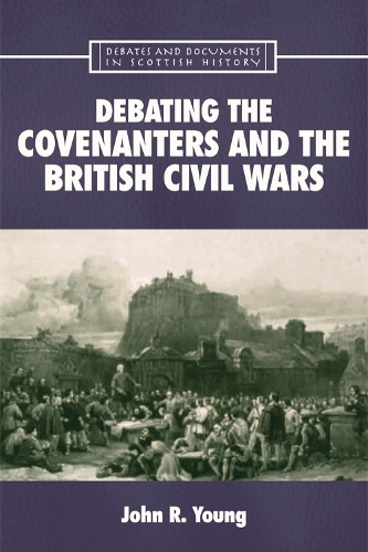 Debating the Covenanters and the British Civil Wars.