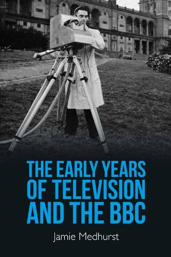 The Early Years of Television and the BBC.
