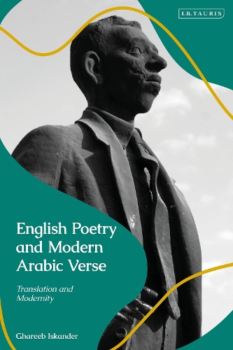 English Poetry and Modern Arabic Verse: Translation and Modernity.