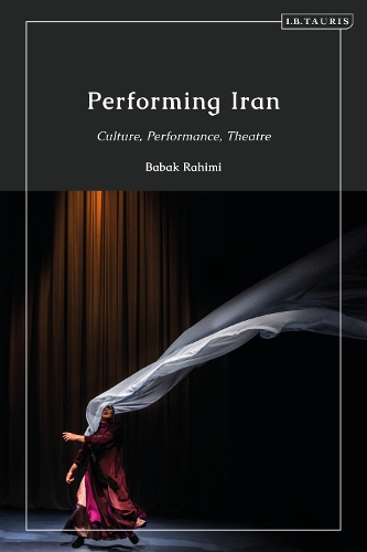 Performing Iran: Culture, Performance, Theatre.