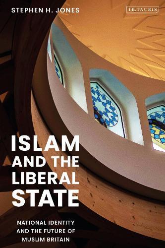 Islam and the Liberal State: National Identity and the Future of Muslim Britain.