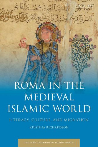 Roma in the Medieval Islamic World: Literacy, Culture, and Migration.