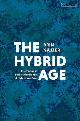 The Hybrid Age: International Security in the Era of Hybrid Warfare.