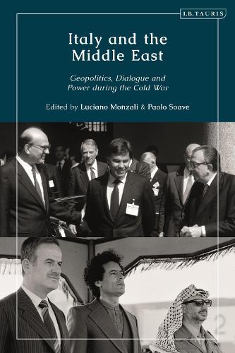Italy and the Middle East: Geopolitics, Dialogue and Power during the Cold War.