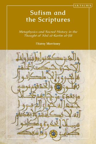 Sufism and the Scriptures: Metaphysics and Sacred History in the Thought of 'Abd al-Karim al-Jili.