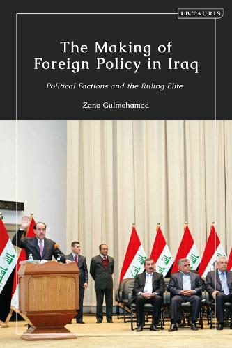 The Making of Foreign Policy in Iraq: Political Factions and the Ruling Elite.