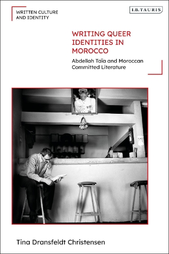 Writing Queer Identities in Morocco: Abdellah Taia and Moroccan Committed Literature.