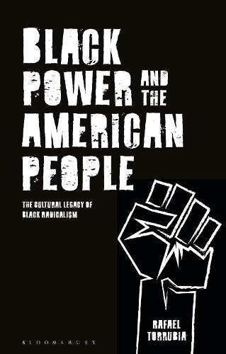 Black Power and the American People: The Cultural Legacy of Black Radicalism.