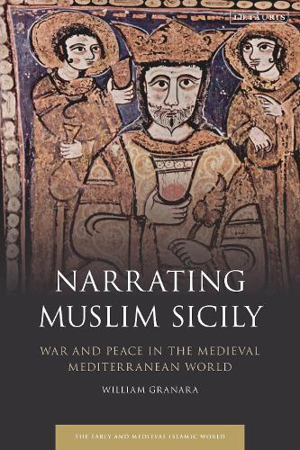 Narrating Muslim Sicily: War and Peace in the Medieval Mediterranean World.