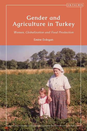 Gender and Agriculture in Turkey: Women, Globalization and Food Production.