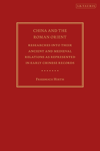 China and the Roman Orient: Researches into their Ancient and Medieval Relations as Represented in Early Chinese Records.