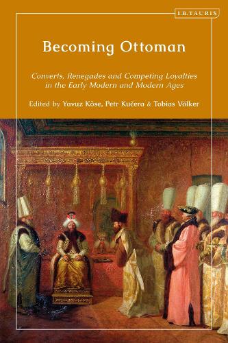 Becoming Ottoman: Converts, Renegades and Competing Loyalties in the Early Modern and Modern Ages.