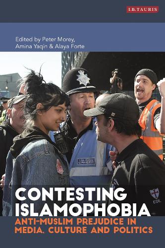 Contesting Islamophobia: Anti-Muslim Prejudice in Media, Culture and Politics.