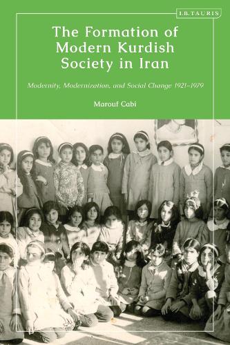 The Formation of Modern Kurdish Society in Iran: Modernity, Modernization and Social Change 1921-1979.