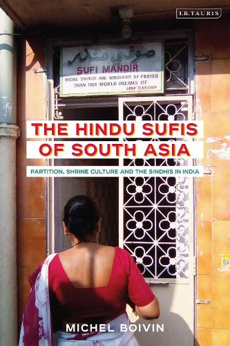 The Hindu Sufis of South Asia: Partition, Shrine Culture and the Sindhis in India.