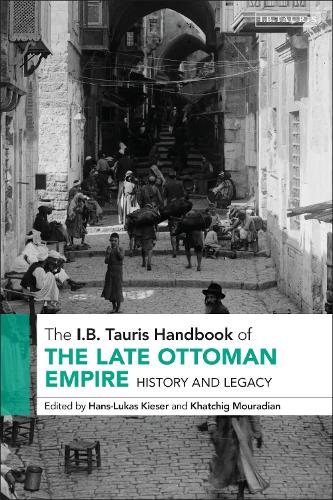 The I. B. Tauris Handbook of the Late Ottoman Empire