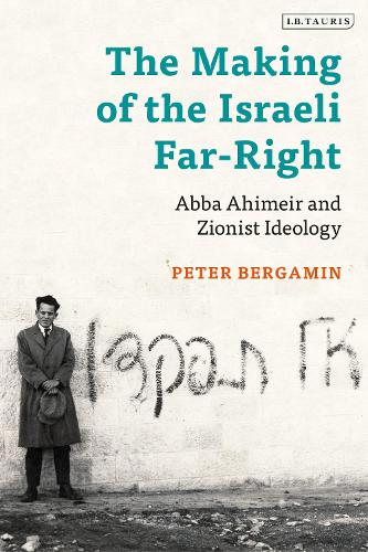 The Making of the Israeli Far-Right: Abba Ahimeir and Zionist Ideology.