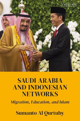 Saudi Arabia and Indonesian Networks: Migration, Education, and Islam.