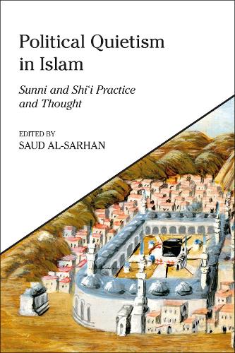 Political Quietism in Islam: Sunni and Shi'i Practice and Thought.