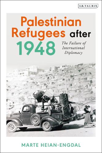 Palestinian Refugees after 1948: The Failure of International Diplomacy.