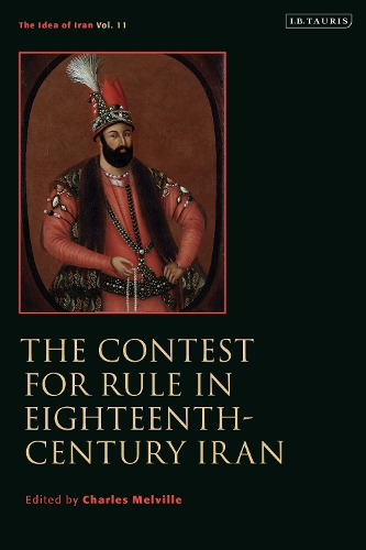 The Contest for Rule in Eighteenth-Century Iran.