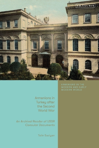 Armenians in Turkey after the Second World War: An Archival Reader of USSR Consular Documents.