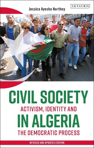Civil Society in Algeria: Activism, Identity and the Democratic Process.