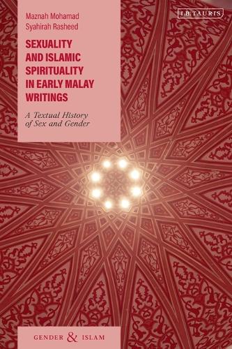 Sexuality and Islamic Spirituality in Early Malay Writings: A Textual History of Sex and Gender.