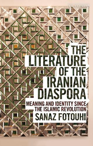 The Literature of the Iranian Diaspora: Meaning and Identity since the Islamic Revolution.