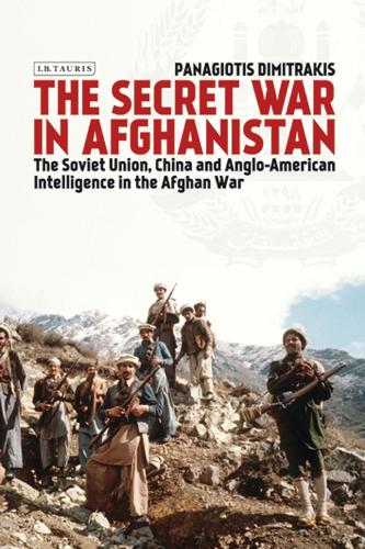 The Secret War in Afghanistan: The Soviet Union, China and Anglo-American Intelligence in the Afghan War.