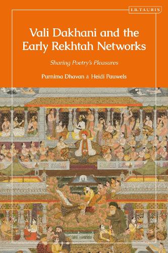 Vali Dakhani and the Early Rekhtah Networks: Sharing Poetry's Pleasures.