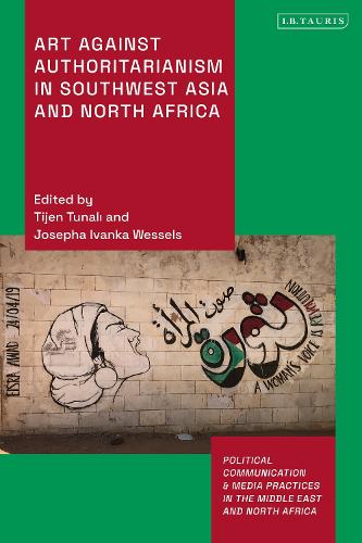 Art Against Authoritarianism in Southwest Asia and North Africa.