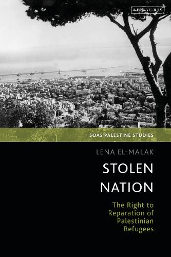 Stolen Nation: The Right to Reparation of Palestinian Refugees.