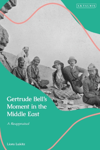 Gertrude Bell's Moment in the Middle East: A Reappraisal.