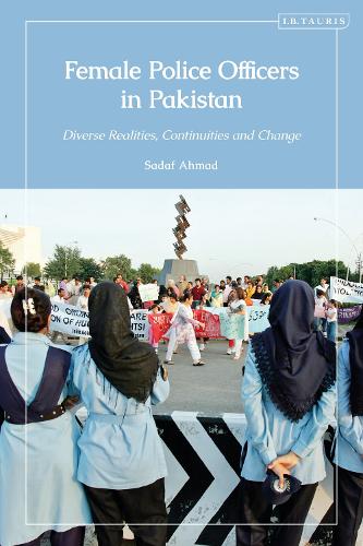 Female Police Officers in Pakistan: Diverse Realities, Continuities and Change.