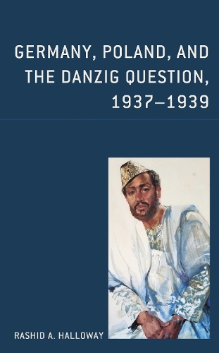 Germany, Poland, and the Danzig Question, 1937-1939.
