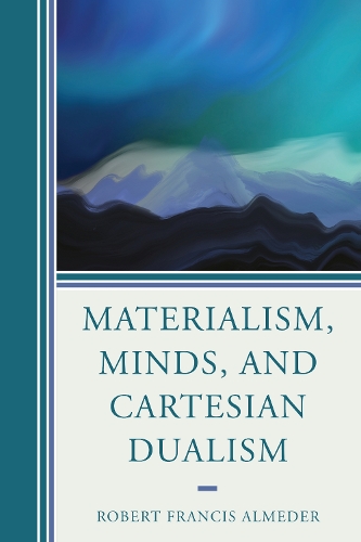 Materialism, Minds, and Cartesian Dualism.