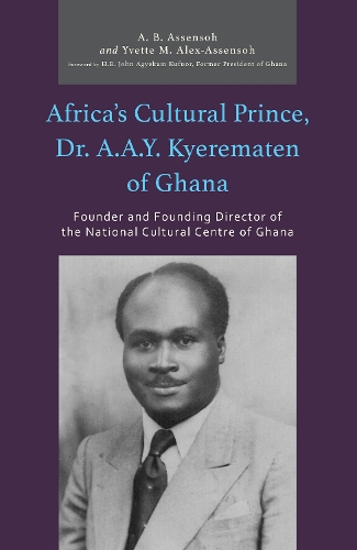 Africa's Cultural Prince, Dr. A. A. Y. Kyerematen of Ghana