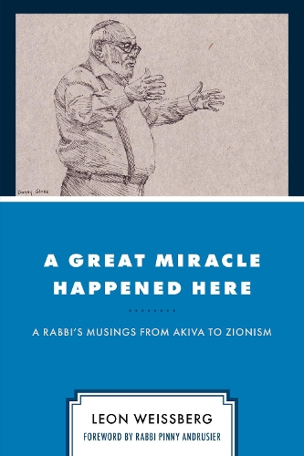 A Great Miracle Happened Here: A Rabbi's Musings from Akiva to Zionism.