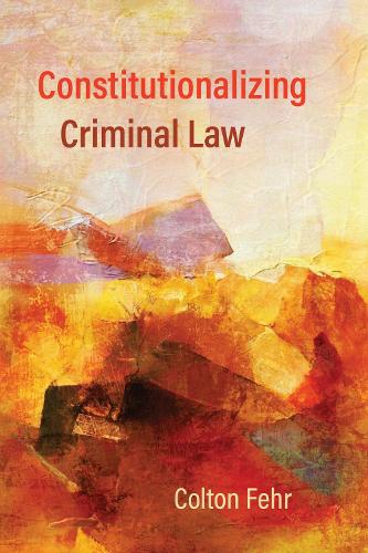 Constitutionalizing Criminal Law.