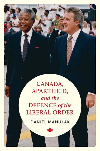 Canada, Apartheid, and the Defence of the Liberal Order.
