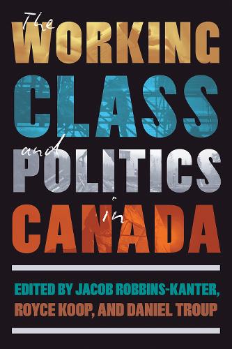 The Working Class and Politics in Canada.