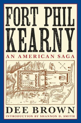 Fort Phil Kearny: An American Saga. New Edition