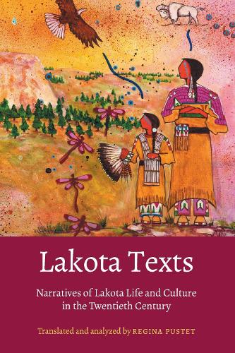 Lakota Texts: Narratives of Lakota Life and Culture in the Twentieth Century.