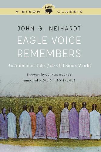 Eagle Voice Remembers: An Authentic Tale of the Old Sioux World. Annotated, A Bison Classic Edition