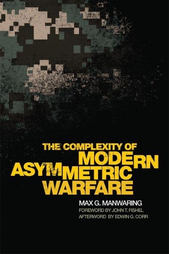 The Complexity of Modern Asymmetric Warfare.