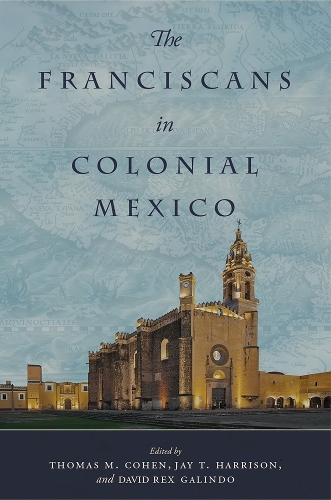 The Franciscans in Colonial Mexico.